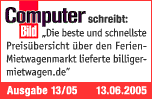 Computer Bild schreibt: Die beste und schnellste Preis�bersicht �ber den Ferien-Mietwagenmarkt lieferte billiger-mietwagen.de Ausgabe13/05 13.06.2005